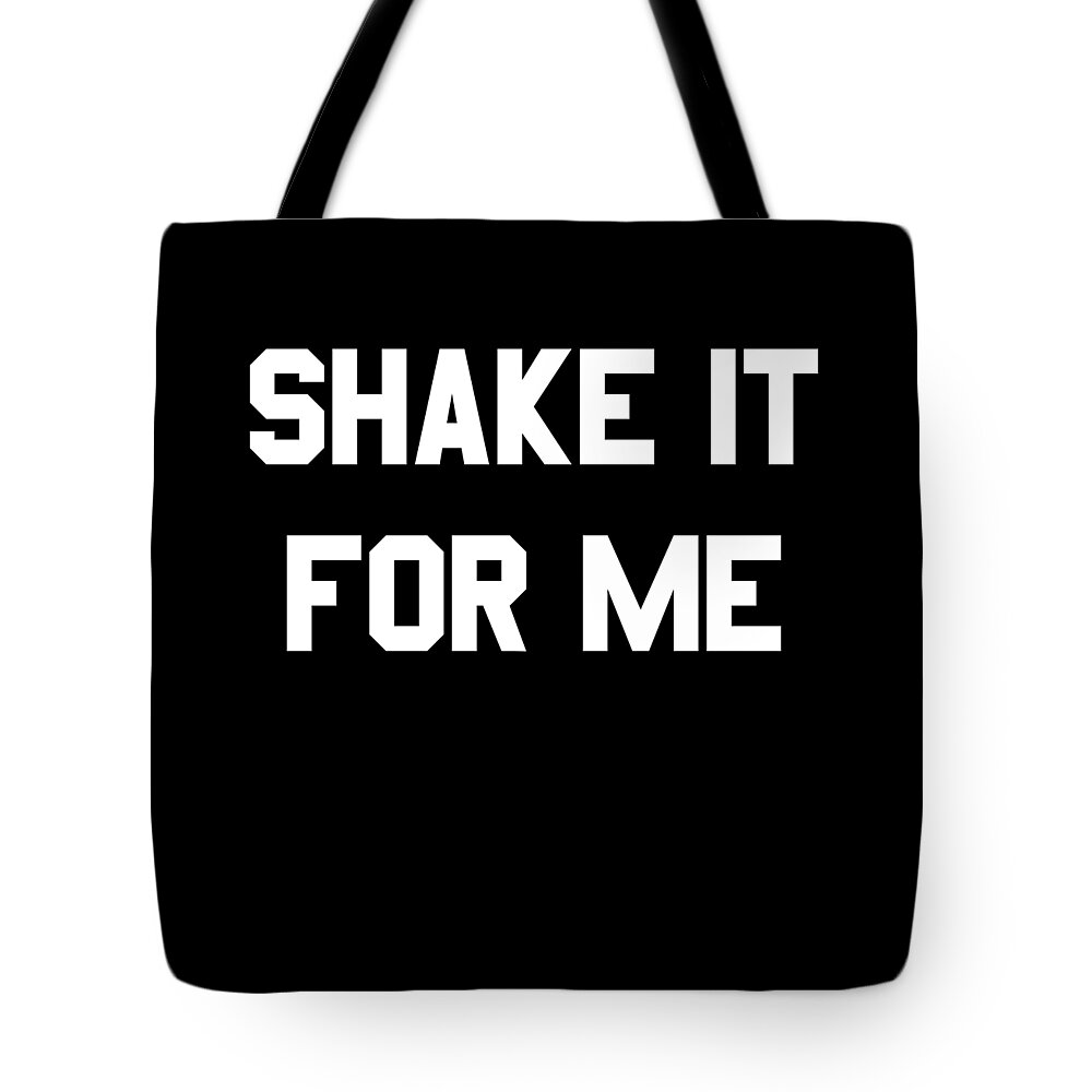 Funny Tote Bag featuring the digital art Shake It For Me by Flippin Sweet Gear