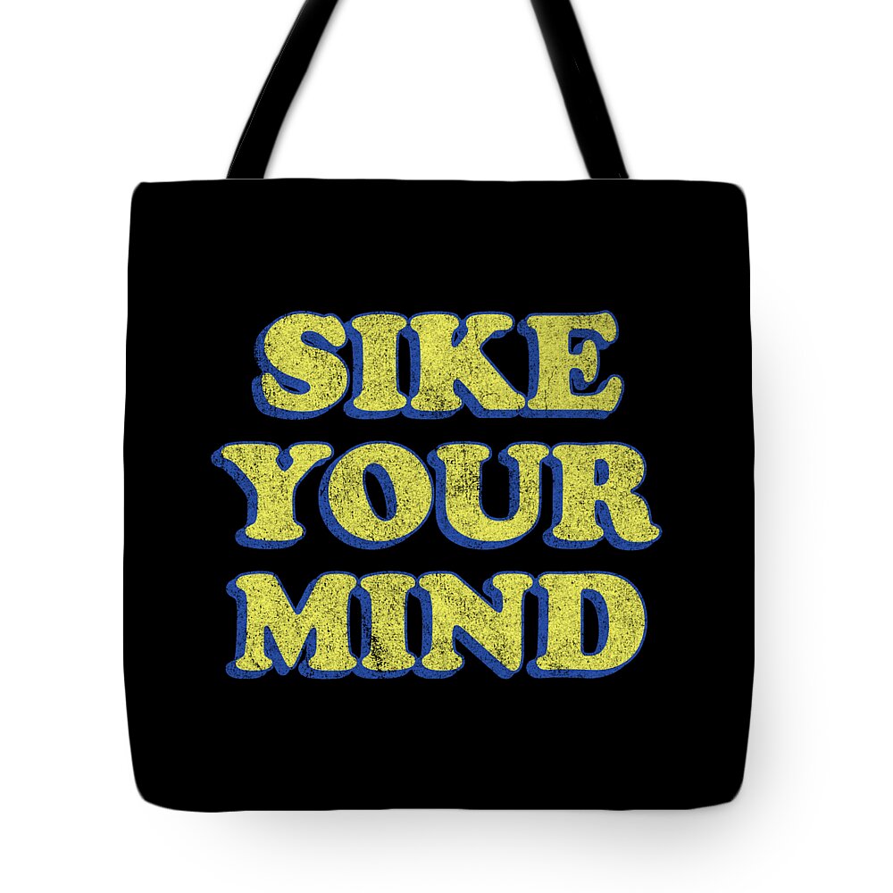 Funny Tote Bag featuring the digital art Sike Your Mind by Flippin Sweet Gear