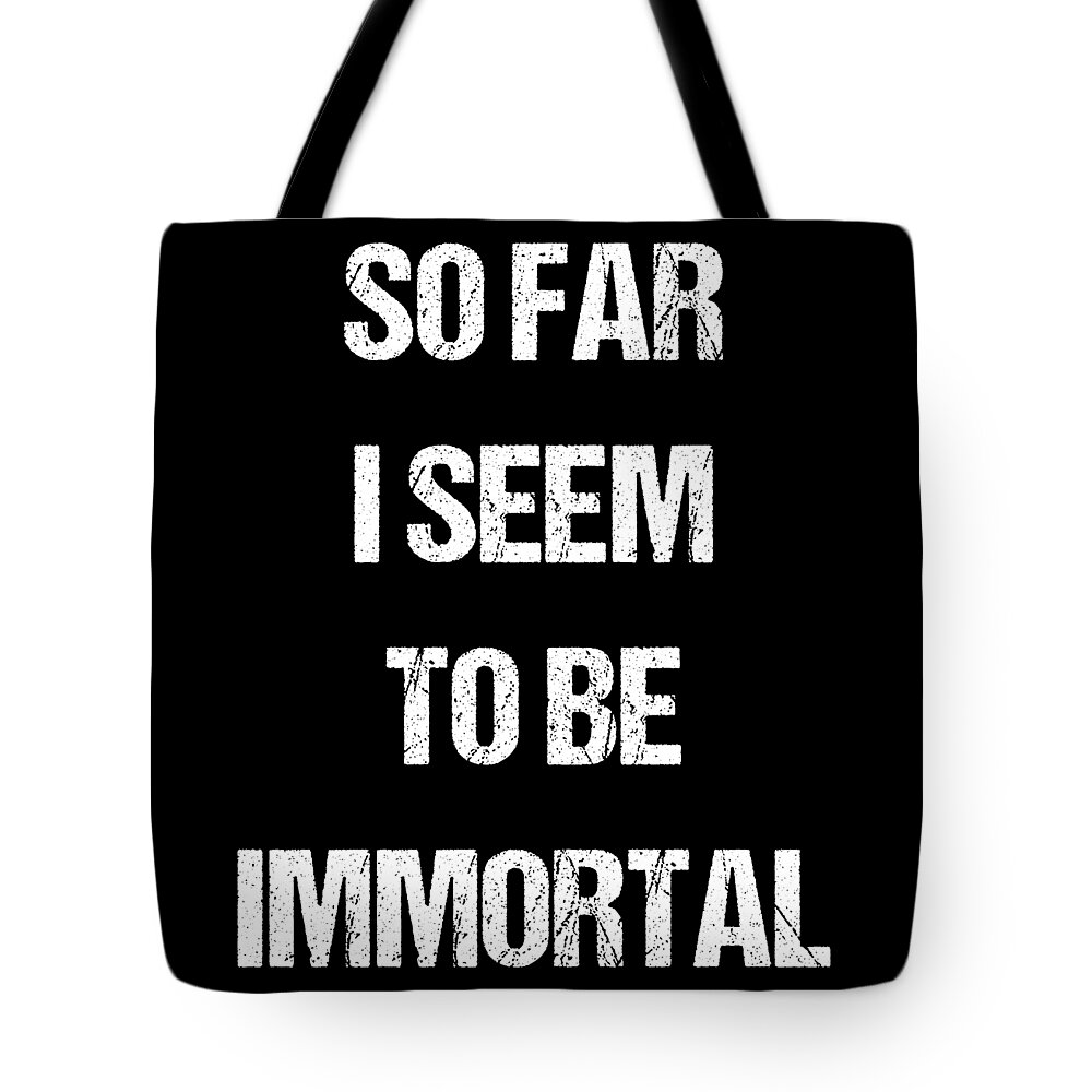 Funny Tote Bag featuring the digital art So Far I Seem To Be Immortal by Flippin Sweet Gear