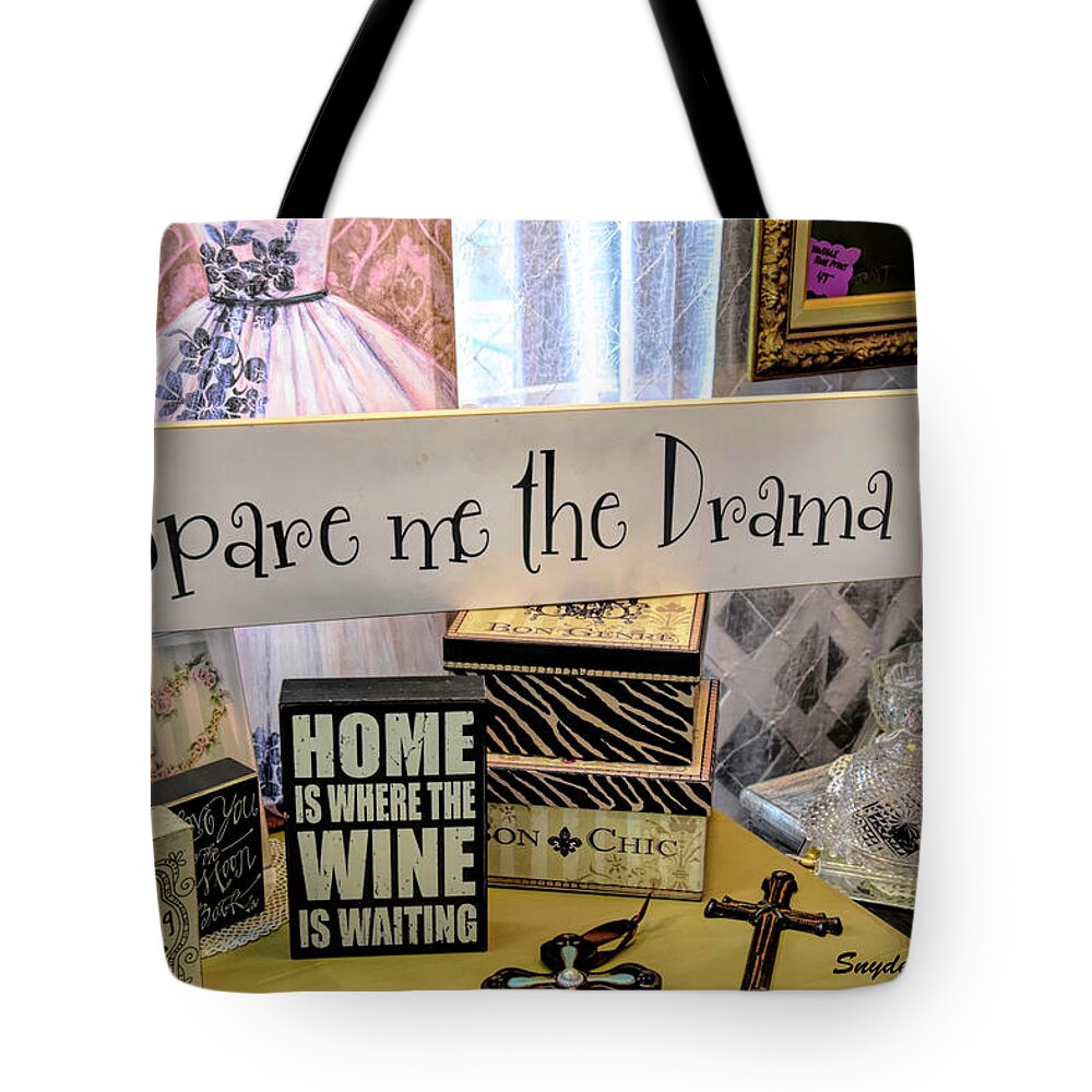 Wine Art Tote Bag featuring the photograph Spare Me The Drama Home Is Where The Wine Is 2 by Barbara Snyder