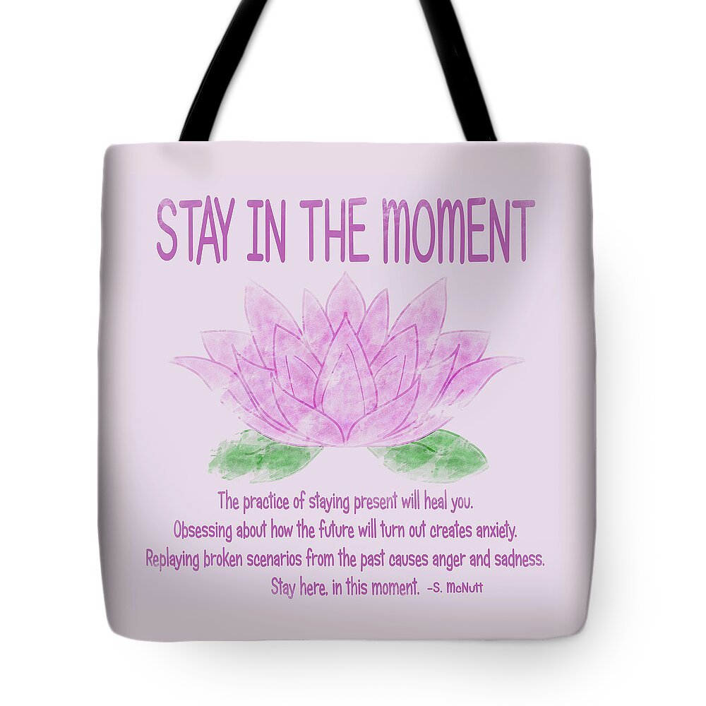 Quote Tote Bag featuring the digital art Stay in the moment by Angie Tirado