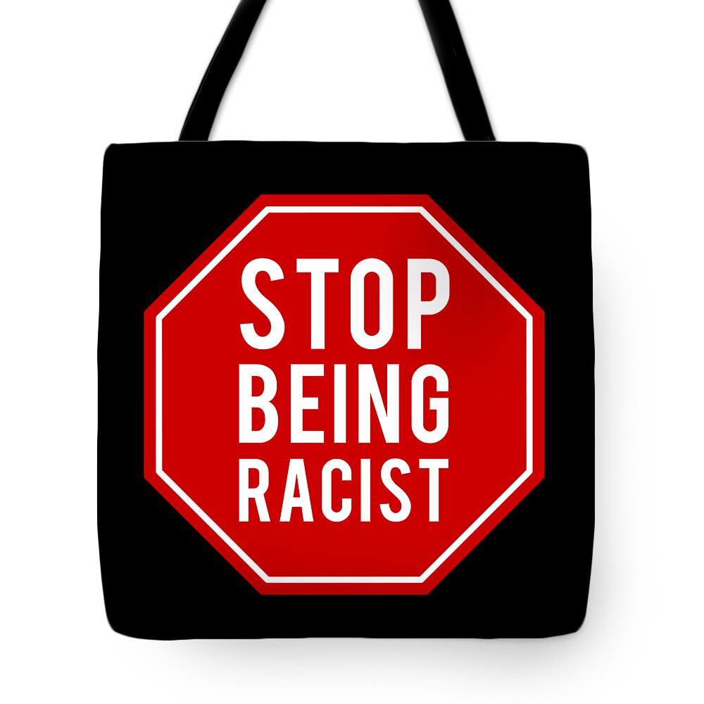 Cool Tote Bag featuring the digital art Stop Being Racist by Flippin Sweet Gear