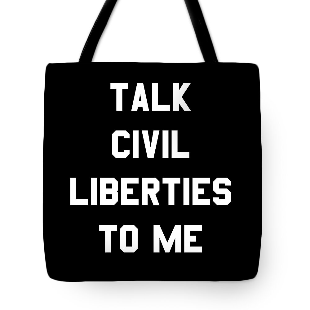 Funny Tote Bag featuring the digital art Talk Civil Liberties To Me by Flippin Sweet Gear