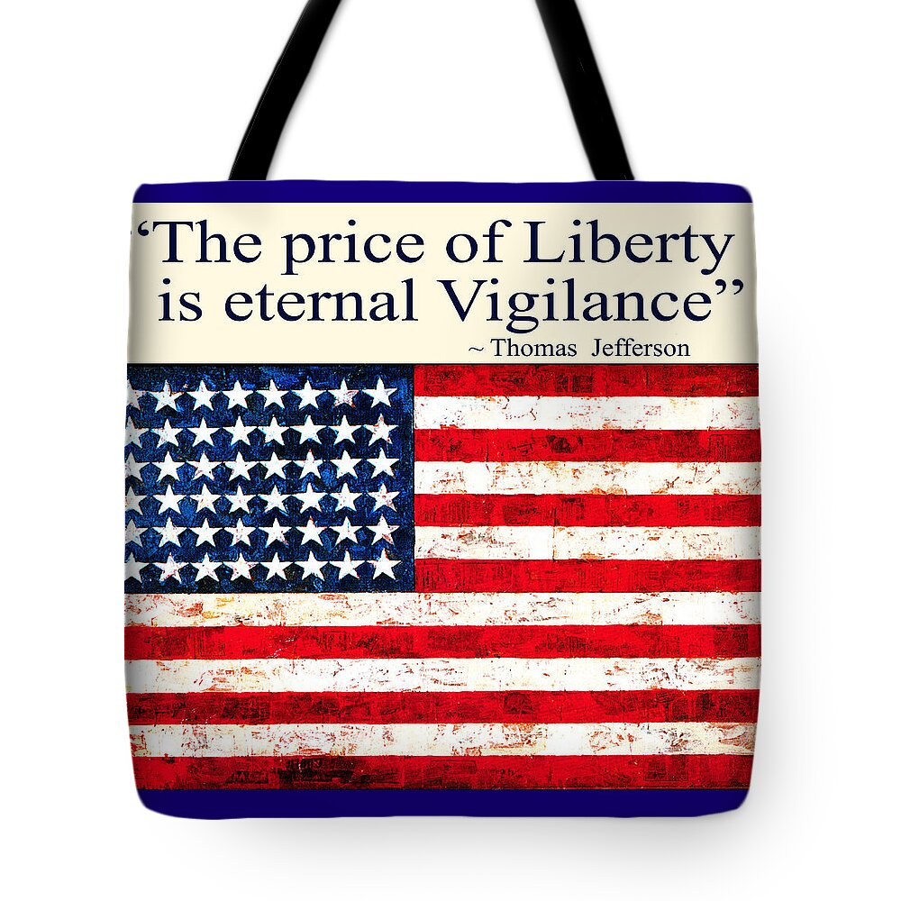 American Flag Tote Bag featuring the digital art The Price of Liberty is eternal Vigilance by Vagabond Folk Art - Virginia Vivier