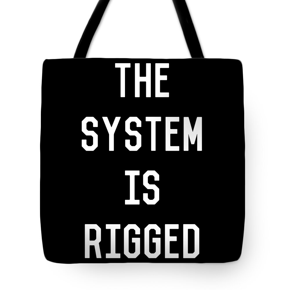 Funny Tote Bag featuring the digital art The System Is Rigged by Flippin Sweet Gear