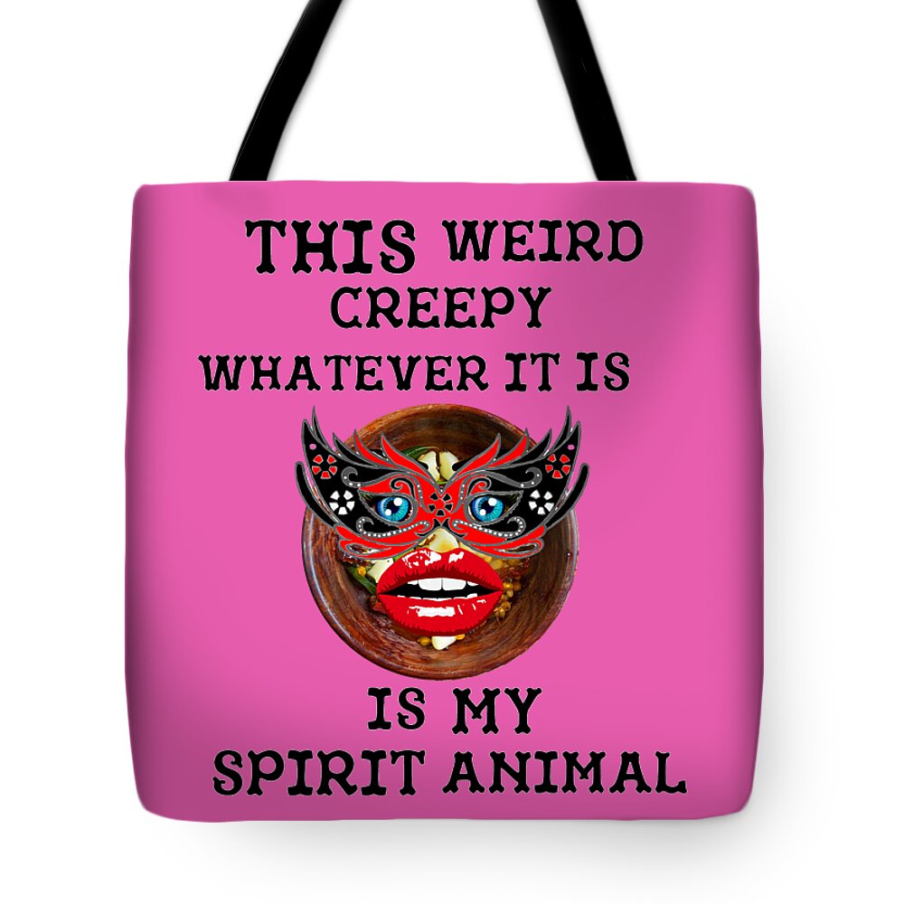 Weird Tote Bag featuring the digital art This Weird Creepy Whatever It Is Is My Spirit Animal by Ali Baucom