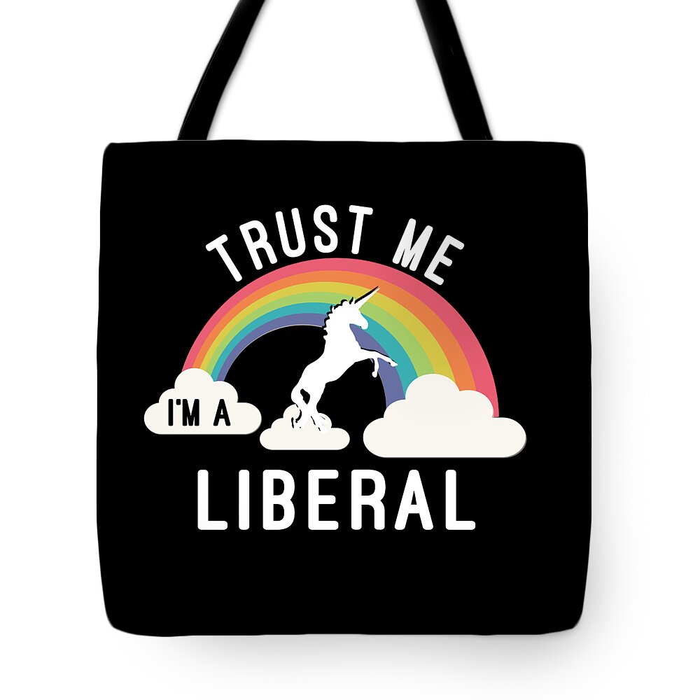Funny Tote Bag featuring the digital art Trust Me Im A Liberal by Flippin Sweet Gear