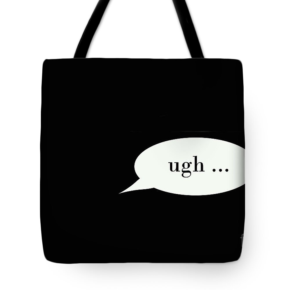 Word Tote Bag featuring the photograph Ugh by Dan Holm