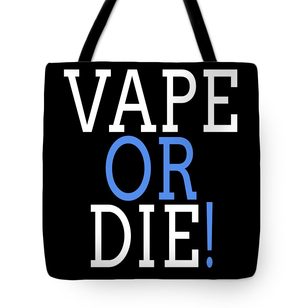 Cool Tote Bag featuring the digital art Vape Or Die by Flippin Sweet Gear