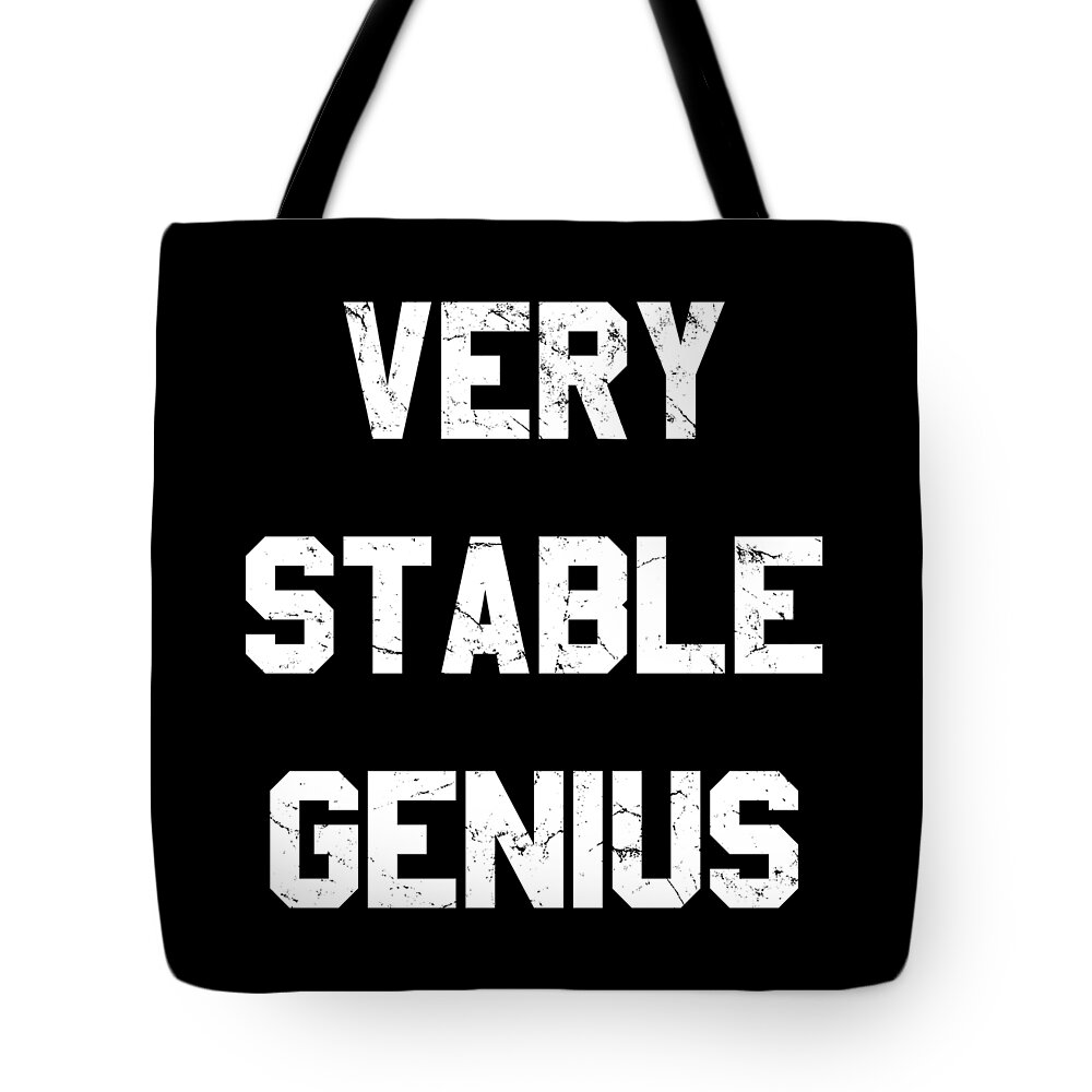 Funny Tote Bag featuring the digital art Very Stable Genius by Flippin Sweet Gear