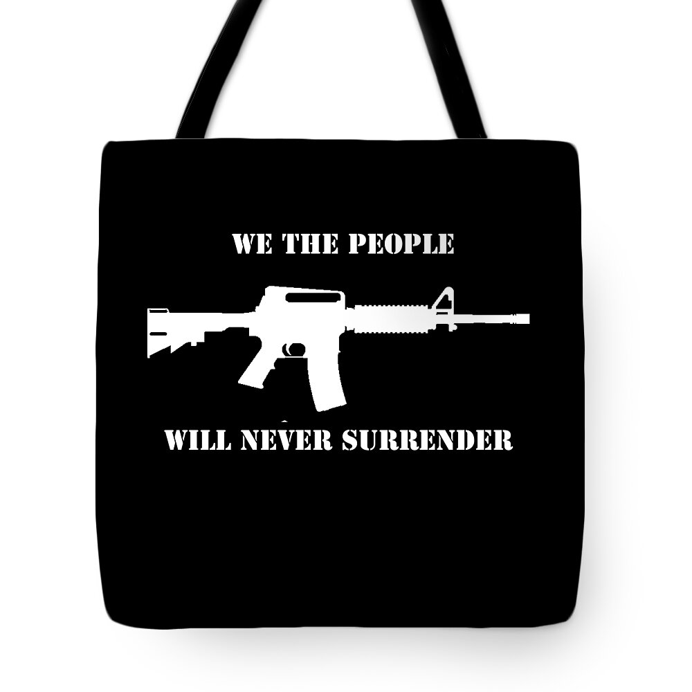 Cool Tote Bag featuring the digital art We The People Never Surrender by Flippin Sweet Gear