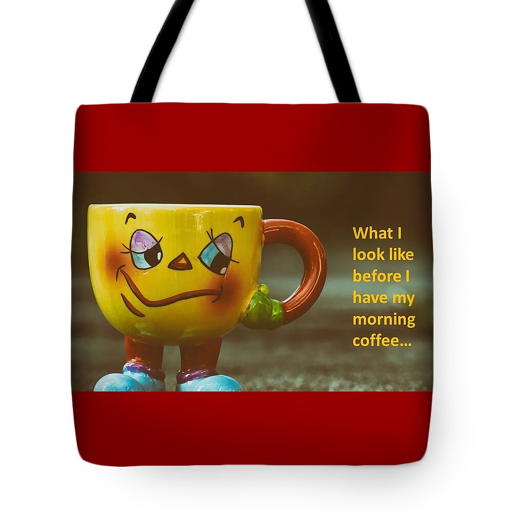 Coffee Tote Bag featuring the photograph What I look like before I have my morning coffee... by Nancy Ayanna Wyatt