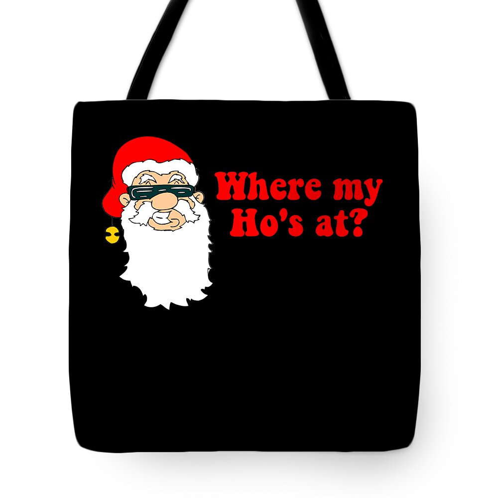 Christmas 2023 Tote Bag featuring the digital art Where My Hos At Christmas by Flippin Sweet Gear