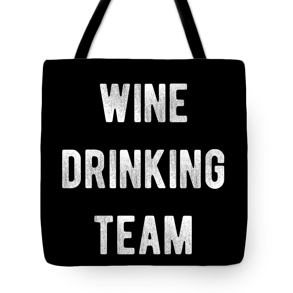 Funny Tote Bag featuring the digital art Wine Drinking Team by Flippin Sweet Gear