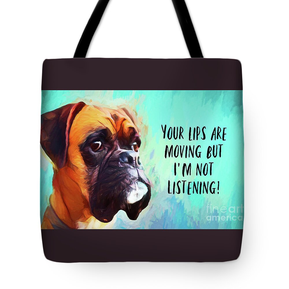 Funny Quotes Tote Bag featuring the painting Your Lips Are Moving But I'm Not Listening by Tina LeCour