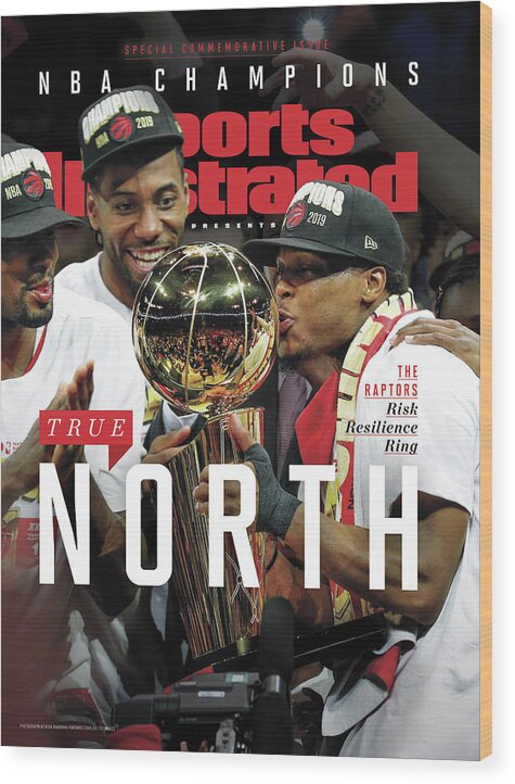 Playoffs Wood Print featuring the photograph True North Toronto Raptors, 2019 Nba Champions Sports Illustrated Cover #1 by Sports Illustrated