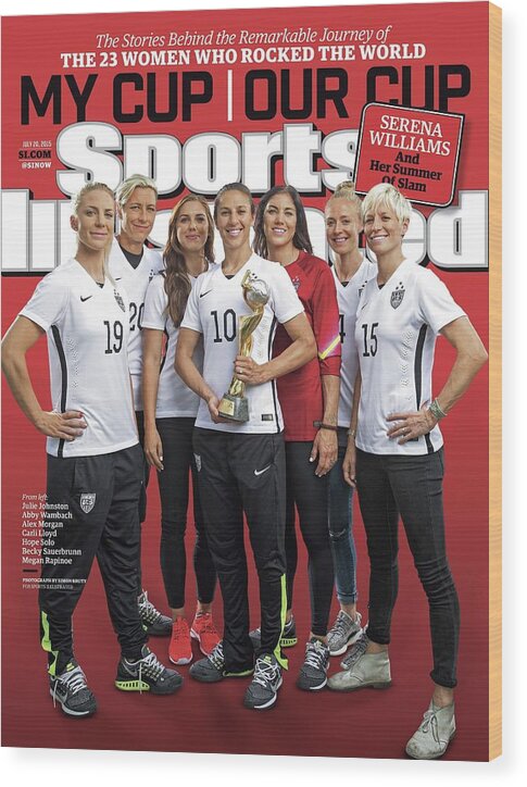 Magazine Cover Wood Print featuring the photograph Us Womens National Team 2015 Fifa Womens World Cup Champions Sports Illustrated Cover by Sports Illustrated