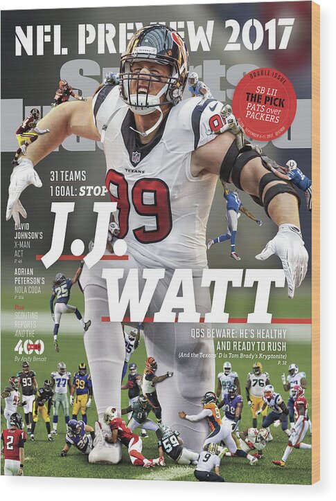 Houston Texans Wood Print featuring the photograph 31 Teams, 1 Goal Stop J.j. Watt, 2017 Nfl Football Preview Sports Illustrated Cover by Sports Illustrated