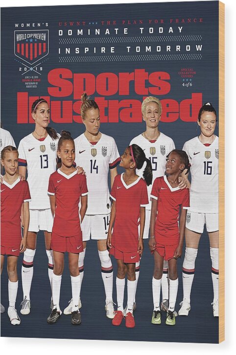 Magazine Cover Wood Print featuring the photograph Dominate Today, Inspire Tomorrow 2019 Womens World Cup Sports Illustrated Cover #6 by Sports Illustrated