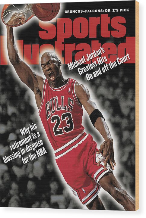 Magazine Cover Wood Print featuring the photograph Chicago Bulls Michael Jordan... Sports Illustrated Cover by Sports Illustrated