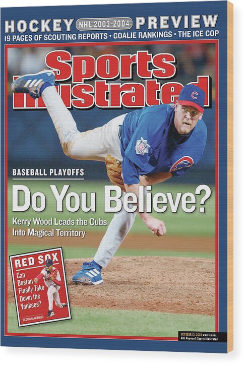 Atlanta Wood Print featuring the photograph Do You Believe Kerry Wood Leads The Cubs Into Magical Sports Illustrated Cover by Sports Illustrated