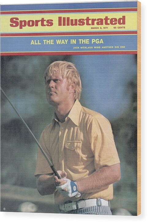 Magazine Cover Wood Print featuring the photograph Jack Nicklaus, 1971 Pga Championship Sports Illustrated Cover by Sports Illustrated