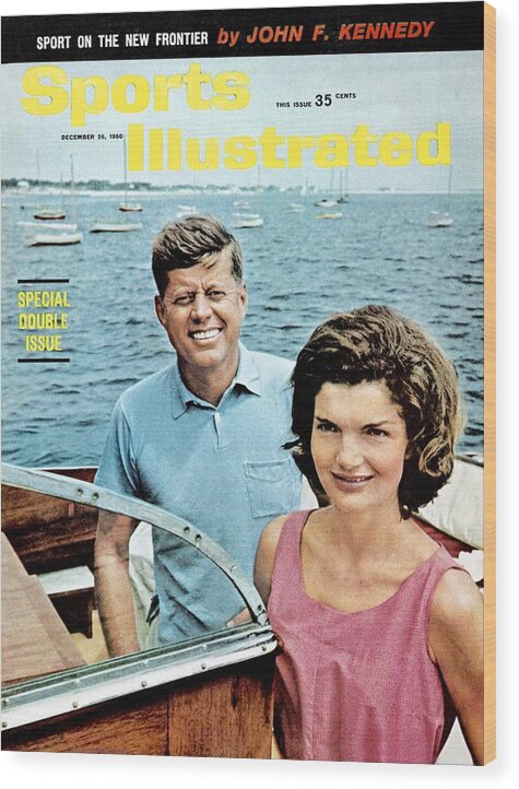 Magazine Cover Wood Print featuring the photograph John F. Kennedy And Jackie Kennedy Sports Illustrated Cover by Sports Illustrated