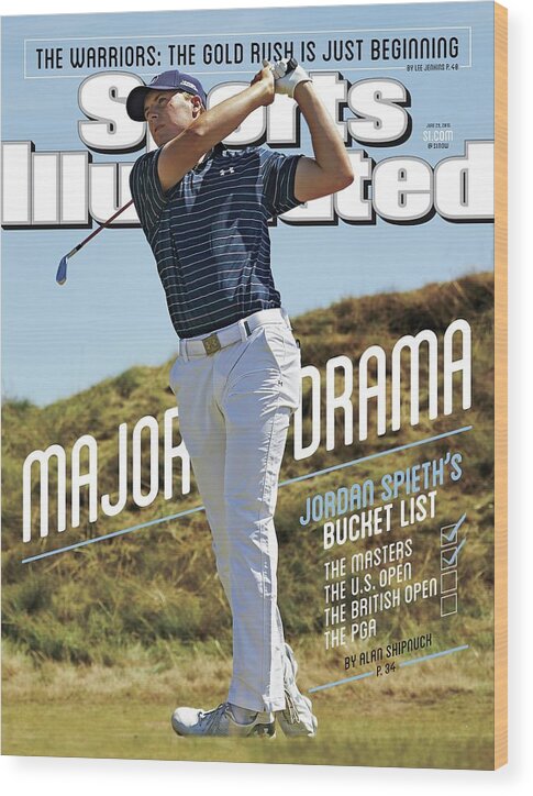 Magazine Cover Wood Print featuring the photograph Major Drama Jordan Spieths Bucket List Sports Illustrated Cover by Sports Illustrated