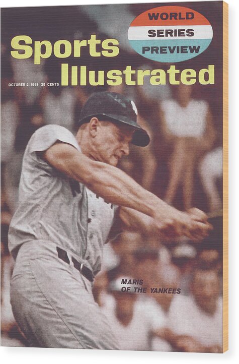 Magazine Cover Wood Print featuring the photograph New York Yankees Roger Maris, 1961 World Series Preview Sports Illustrated Cover by Sports Illustrated