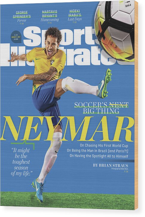 Magazine Cover Wood Print featuring the photograph Soccers Big Thing Neymar Sports Illustrated Cover by Sports Illustrated