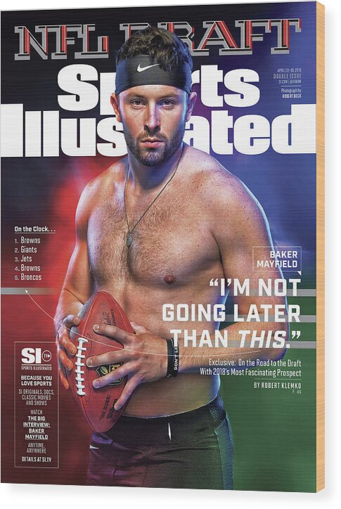Magazine Cover Wood Print featuring the photograph University Of Oklahoma Baker Mayfield, 2018 Nfl Draft Sports Illustrated Cover by Sports Illustrated