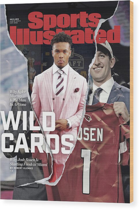 Magazine Cover Wood Print featuring the photograph Wild Cards Why Kyler Murray Is The Man In Arizona, Why Josh Sports Illustrated Cover by Sports Illustrated
