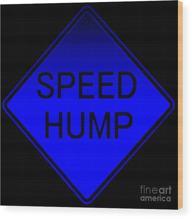 Signs Digital Art Wood Print featuring the digital art Speed Hump by Dale  Ford