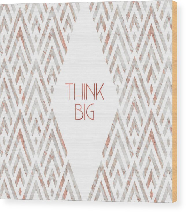 Life Motto Wood Print featuring the photograph Graphic Art THINK BIG - rose gold and marble by Melanie Viola