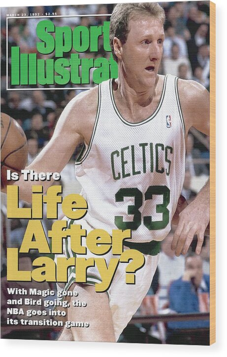 Nba Pro Basketball Wood Print featuring the photograph Boston Celtics Larry Bird... Sports Illustrated Cover by Sports Illustrated