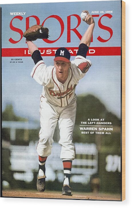 Magazine Cover Wood Print featuring the photograph Milwaukee Braves Warren Spahn... Sports Illustrated Cover by Sports Illustrated