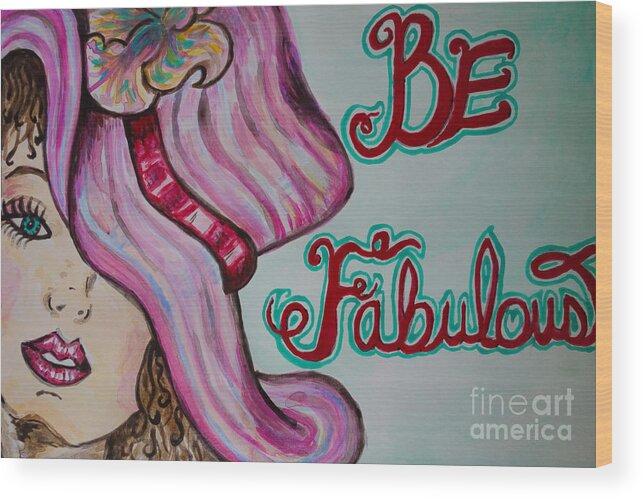 Be Fabulous Wood Print featuring the painting Be Fabulous by Jacqueline Athmann
