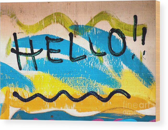 Cheerful Wood Print featuring the photograph Colorful Impromptu Hello Sign by John Harmon