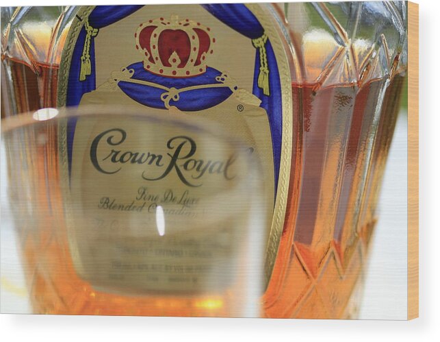 Crown Royal Wood Print featuring the photograph Crown Royal Canadian Whisky by Valerie Collins