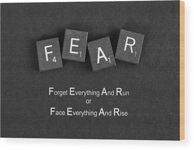 Fear Wood Print featuring the photograph Fear Inspirational Quote by Barbara West