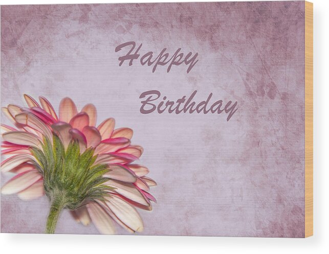 Greeting Card Wood Print featuring the photograph Happy Birthday by Cathy Kovarik