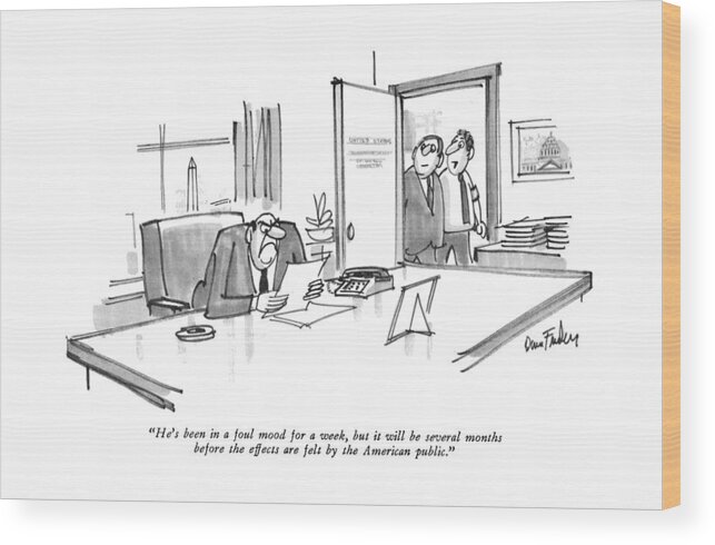 
(two Men Talking About Their Boss Who Is Sitting At A Desk Reading A Letter And Frowning.)
Psychology Wood Print featuring the drawing He's Been In A Foul Mood For A Week by Dana Fradon