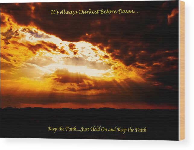 Greeting Card Wood Print featuring the photograph Inspirational It's Always Darkest Just Before Dawn by Femina Photo Art By Maggie