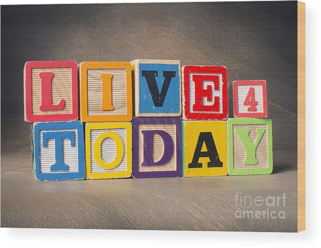 Live For Today Wood Print featuring the photograph Live For Today by Art Whitton