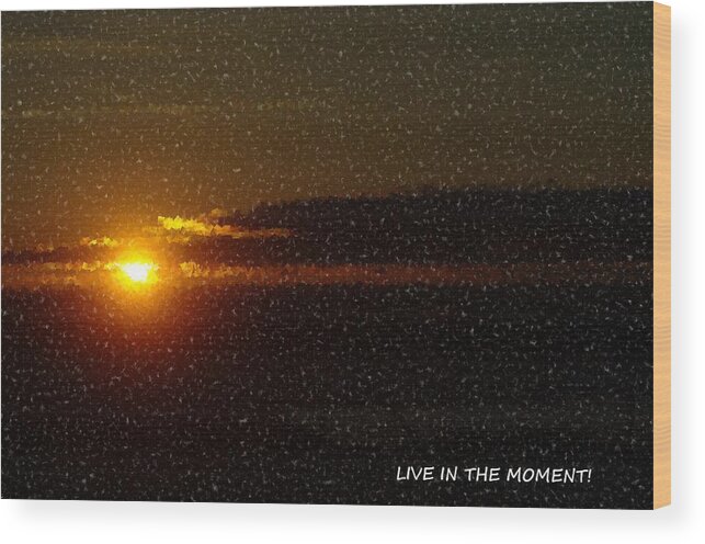 Sun Wood Print featuring the photograph Live In The Moment by Jeff Swan