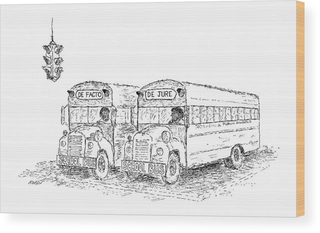 (two School Buses Are Stopped Next To Each Other Waiting For Light. One Bears The Sign De Facto Wood Print featuring the drawing New Yorker March 21st, 1970 by Edward Koren