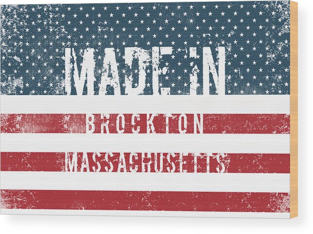 Brockton Wood Print featuring the digital art Made in Brockton, Massachusetts #1 by Tinto Designs
