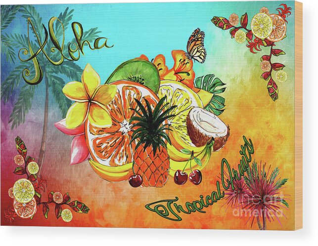 Aloha Wood Print featuring the digital art Aloha Tropical Fruits by Kaye Menner by Kaye Menner