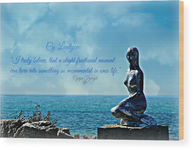 Inspirational Wood Print featuring the photograph Cy Lantyca Quote by Cyryn Fyrcyd