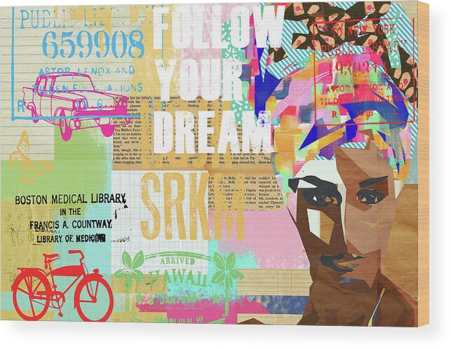 Follow Your Dream Wood Print featuring the mixed media Follow your dream Collage by Claudia Schoen